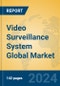 Video Surveillance System Global Market Insights 2024, Analysis and Forecast to 2029, by Manufacturers, Regions, Technology, Application, Product Type - Product Image