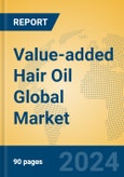 Value-added Hair Oil Global Market Insights 2024, Analysis and Forecast to 2029, by Manufacturers, Regions, Technology, Application- Product Image