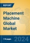 Placement Machine Global Market Insights 2024, Analysis and Forecast to 2029, by Manufacturers, Regions, Technology, Application - Product Thumbnail Image