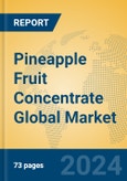 Pineapple Fruit Concentrate Global Market Insights 2024, Analysis and Forecast to 2029, by Manufacturers, Regions, Technology, Application- Product Image