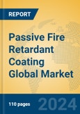 Passive Fire Retardant Coating Global Market Insights 2024, Analysis and Forecast to 2029, by Manufacturers, Regions, Technology, Application- Product Image