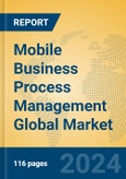 Mobile Business Process Management Global Market Insights 2024, Analysis and Forecast to 2029, by Market Participants, Regions, Technology, Application- Product Image