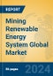 Mining Renewable Energy System Global Market Insights 2024, Analysis and Forecast to 2029, by Manufacturers, Regions, Technology, Product Type - Product Image