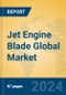 Jet Engine Blade Global Market Insights 2024, Analysis and Forecast to 2029, by Manufacturers, Regions, Technology, Application - Product Image