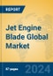 Jet Engine Blade Global Market Insights 2024, Analysis and Forecast to 2029, by Manufacturers, Regions, Technology, Application - Product Thumbnail Image