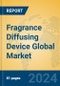 Fragrance Diffusing Device Global Market Insights 2024, Analysis and Forecast to 2029, by Manufacturers, Regions, Technology, Application - Product Image
