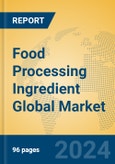 Food Processing Ingredient Global Market Insights 2024, Analysis and Forecast to 2029, by Manufacturers, Regions, Technology, Application- Product Image
