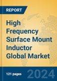 High Frequency Surface Mount Inductor Global Market Insights 2024, Analysis and Forecast to 2029, by Manufacturers, Regions, Technology, Application, Product Type- Product Image