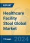 Healthcare Facility Stool Global Market Insights 2024, Analysis and Forecast to 2029, by Manufacturers, Regions, Technology, Application, Product Type - Product Image