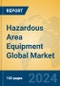 Hazardous Area Equipment Global Market Insights 2024, Analysis and Forecast to 2029, by Manufacturers, Regions, Technology, Product Type - Product Image