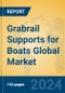 Grabrail Supports for Boats Global Market Insights 2024, Analysis and Forecast to 2029, by Manufacturers, Regions, Technology, Application, Product Type - Product Image