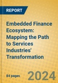 Embedded Finance Ecosystem: Mapping the Path to Services Industries' Transformation- Product Image