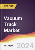 Vacuum Truck Market Report: Trends, Forecast and Competitive Analysis to 2030- Product Image