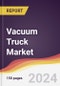 Vacuum Truck Market Report: Trends, Forecast and Competitive Analysis to 2030 - Product Thumbnail Image