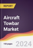 Aircraft Towbar Market Report: Trends, Forecast and Competitive Analysis to 2030- Product Image