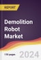 Demolition Robot Market Report: Trends, Forecast and Competitive Analysis to 2030 - Product Thumbnail Image