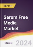 Serum Free Media Market Report: Trends, Forecast and Competitive Analysis to 2030- Product Image