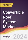 Convertible Roof System Market Report: Trends, Forecast and Competitive Analysis to 2030- Product Image