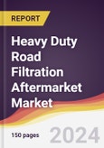 Heavy Duty Road Filtration Aftermarket Market Report: Trends, Forecast and Competitive Analysis to 2030- Product Image