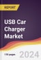 USB Car Charger Market Report: Trends, Forecast and Competitive Analysis to 2030 - Product Thumbnail Image