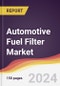 Automotive Fuel Filter Market Report: Trends, Forecast and Competitive Analysis to 2030 - Product Thumbnail Image