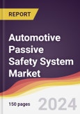 Automotive Passive Safety System Market Report: Trends, Forecast and Competitive Analysis to 2030- Product Image