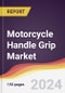 Motorcycle Handle Grip Market Report: Trends, Forecast and Competitive Analysis to 2030 - Product Image