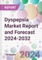Dyspepsia Market Report and Forecast 2024-2032 - Product Image