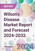 Wilson's Disease Market Report and Forecast 2024-2032- Product Image