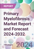 Primary Myelofibrosis Market Report and Forecast 2024-2032- Product Image