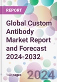 Global Custom Antibody Market Report and Forecast 2024-2032- Product Image