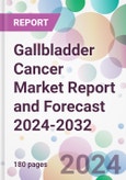 Gallbladder Cancer Market Report and Forecast 2024-2032- Product Image