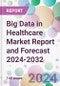 Big Data in Healthcare Market Report and Forecast 2024-2032 - Product Thumbnail Image