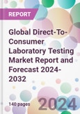 Global Direct-To-Consumer Laboratory Testing Market Report and Forecast 2024-2032- Product Image