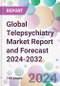 Global Telepsychiatry Market Report and Forecast 2024-2032 - Product Image