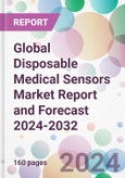 Global Disposable Medical Sensors Market Report and Forecast 2024-2032- Product Image