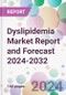 Dyslipidemia Market Report and Forecast 2024-2032 - Product Thumbnail Image