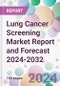 Lung Cancer Screening Market Report and Forecast 2024-2032 - Product Thumbnail Image