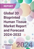 Global 3D Bioprinted Human Tissue Market Report and Forecast 2024-2032- Product Image
