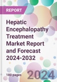 Hepatic Encephalopathy Treatment Market Report and Forecast 2024-2032- Product Image