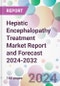 Hepatic Encephalopathy Treatment Market Report and Forecast 2024-2032 - Product Image