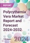 Polycythemia Vera Market Report and Forecast 2024-2032 - Product Thumbnail Image