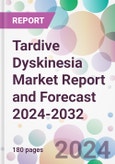 Tardive Dyskinesia Market Report and Forecast 2024-2032- Product Image
