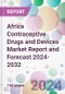 Africa Contraceptive Drugs and Devices Market Report and Forecast 2024-2032 - Product Image