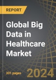 Global Big Data in Healthcare Market, Trends and Forecasts, Till 2035: Distribution by Component, Type of Hardware, Type of Software, Type of Service, Deployment Option, Application Area, Healthcare Vertical, End User, Economic Status, Geography, and Leading Players- Product Image