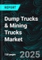 Dump Trucks & Mining Trucks Market, Size, Global Forecast 2024-2030, Industry Trends, Share, Growth, Insight, Impact of Inflation, Company Analysis - Product Image