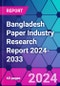 Bangladesh Paper Industry Research Report 2024-2033 - Product Thumbnail Image