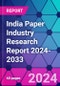 India Paper Industry Research Report 2024-2033 - Product Image