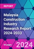 Malaysia Construction Industry Research Report 2024-2033- Product Image