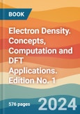 Electron Density. Concepts, Computation and DFT Applications. Edition No. 1- Product Image